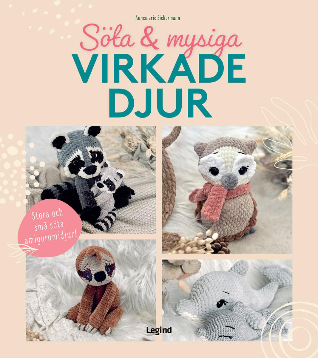 Annemarie Sichermann | SÖTA OCH MYSIGA VIRKADE DJUR : Stora och små söta amigurumidjur!