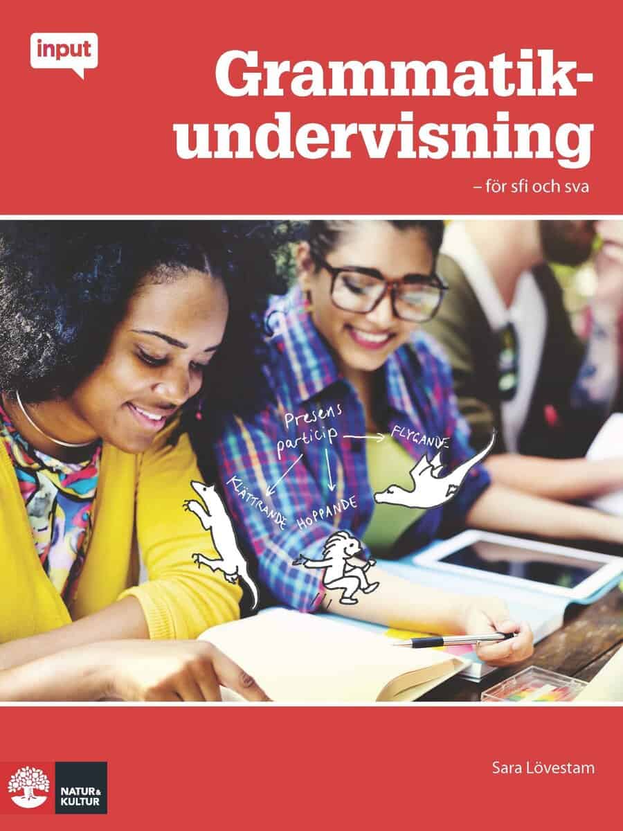 Sara Lövestam | GRAMMATIKUNDERVISNING : FÖR SFI OCH SVA : För sfi och sva
