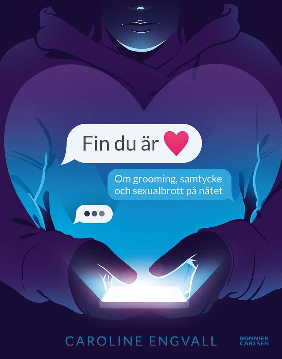 Caroline Engvall | FIN DU ÄR : Om grooming, samtycke och sexualbrott på nätet