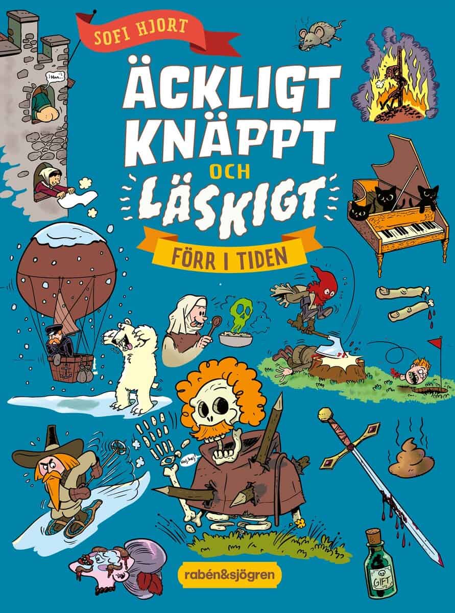 Sofi Hjort | ÄCKLIGT, KNÄPPT OCH LÄSKIGT FÖRR I TIDEN