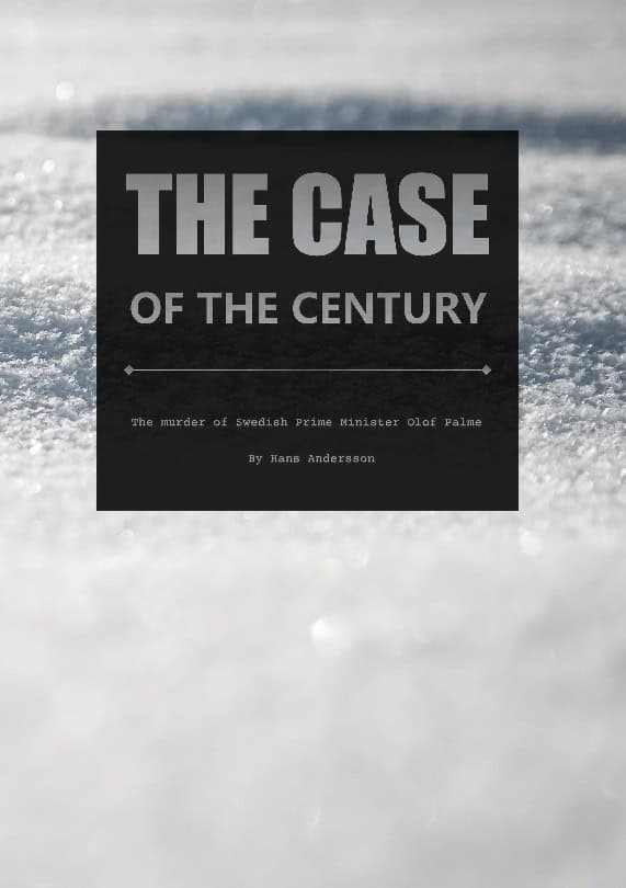 Hans Andersson | THE CASE OF THE CENTURY : The murder of Swedish Prime Minister Olof Palme