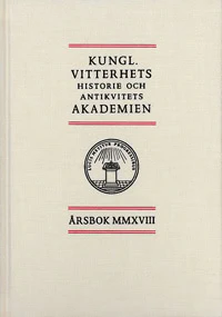 KUNGL. VITTERHETS HISTORIE OCH ANTIKVITETS AKADEMIEN ÅRSBOK. 2018
