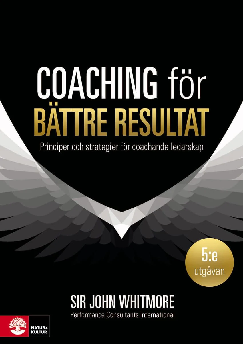 John Whitmore | COACHING FÖR BÄTTRE RESULTAT : Principer och strategier för coachande leda