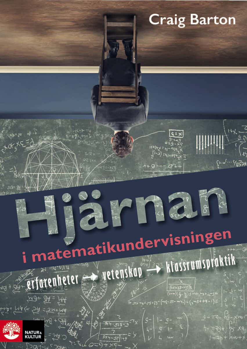 Craig Barton | HJÄRNAN I MATEMATIKUNDERVISNINGEN : Erfarenhet, vetenskap, klassrumspraktik