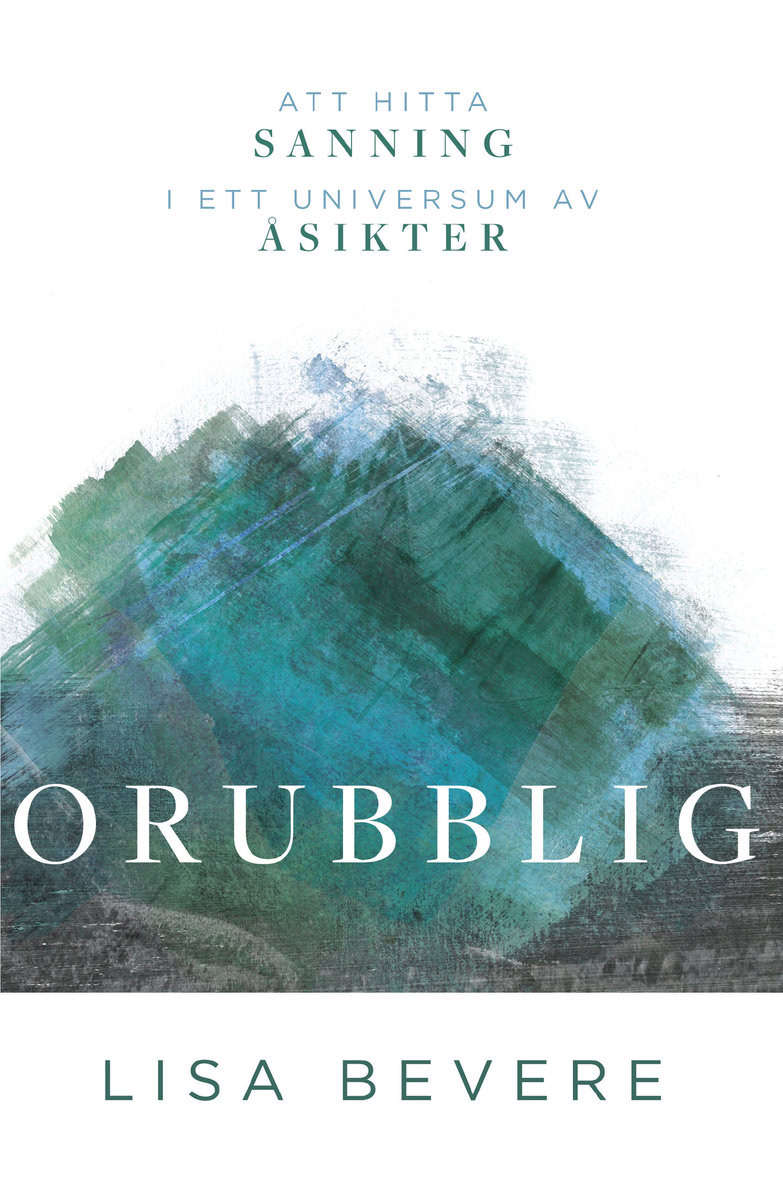 Lisa Bevere | ORUBBLIG : Att hitta sin sanning i ett universum av åsikter