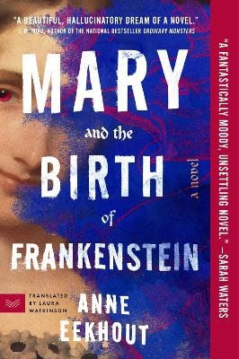Anne Eekhout | MARY AND THE BIRTH OF FRANKENSTEIN