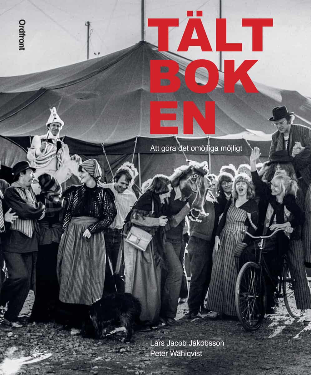 Jakobsson, Lars Jacob ; Wahlqvist, Peter | TÄLTBOKEN : Att göra det omöjliga möjligt