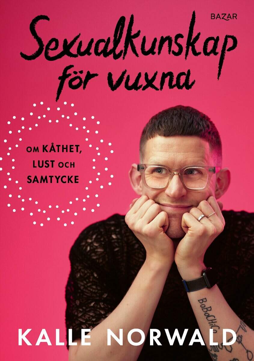 Kalle Norwald | SEXUALKUNSKAP FÖR VUXNA : Om kåthet, lust och samtycke