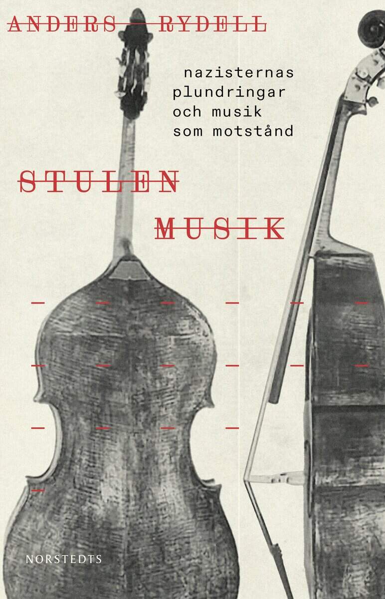 Anders Rydell | STULEN MUSIK : Nazisternas plundringar och musik som motstånd
