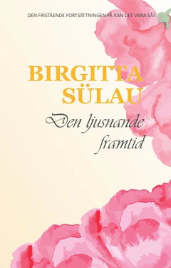 Birgitta Sülau | DEN LJUSNANDE FRAMTID