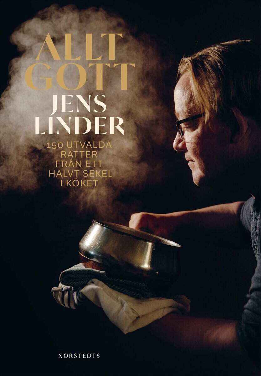 Jens Linder | ALLT GOTT : 150 utvalda rätter från ett halvt sekel i köket