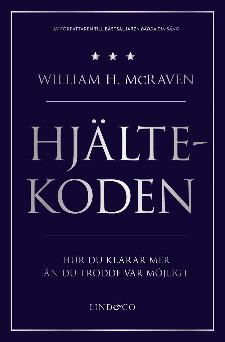 William H. McRaven | HJÄLTEKODEN : Hur du klarar mer än du trodde var möjligt