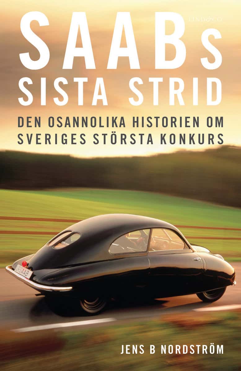 Jens B. Nordström | SAABS SISTA STRID : Den osannolika historien om Sveriges största konkurs