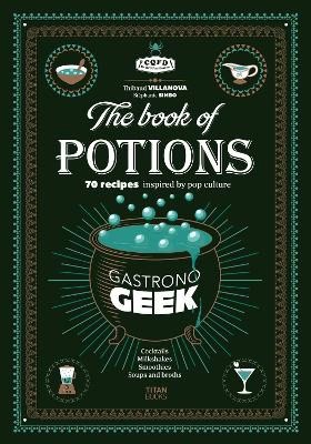 Thibaud Villanova | GASTRONOGEEK BOOK OF POTIONS