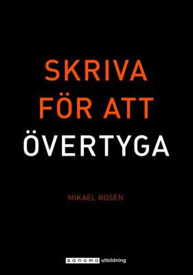 Mikael Rosén | SKRIVA FÖR ATT ÖVERTYGA