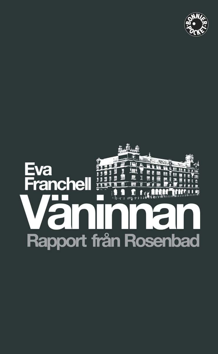 Eva Franchell | VÄNINNAN : Rapport från Rosenbad