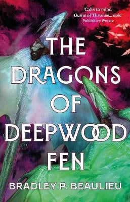 Bradley P. Beaulieu | THE DRAGONS OF DEEPWOOD FEN