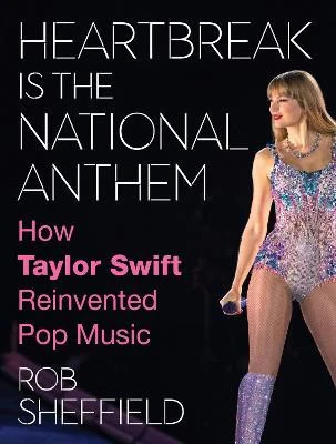 Rob Sheffield | HEARTBREAK IS THE NATIONAL ANTHEM