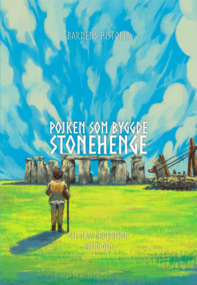 Gustav Degerman | POJKEN SOM BYGGDE STONEHENGE