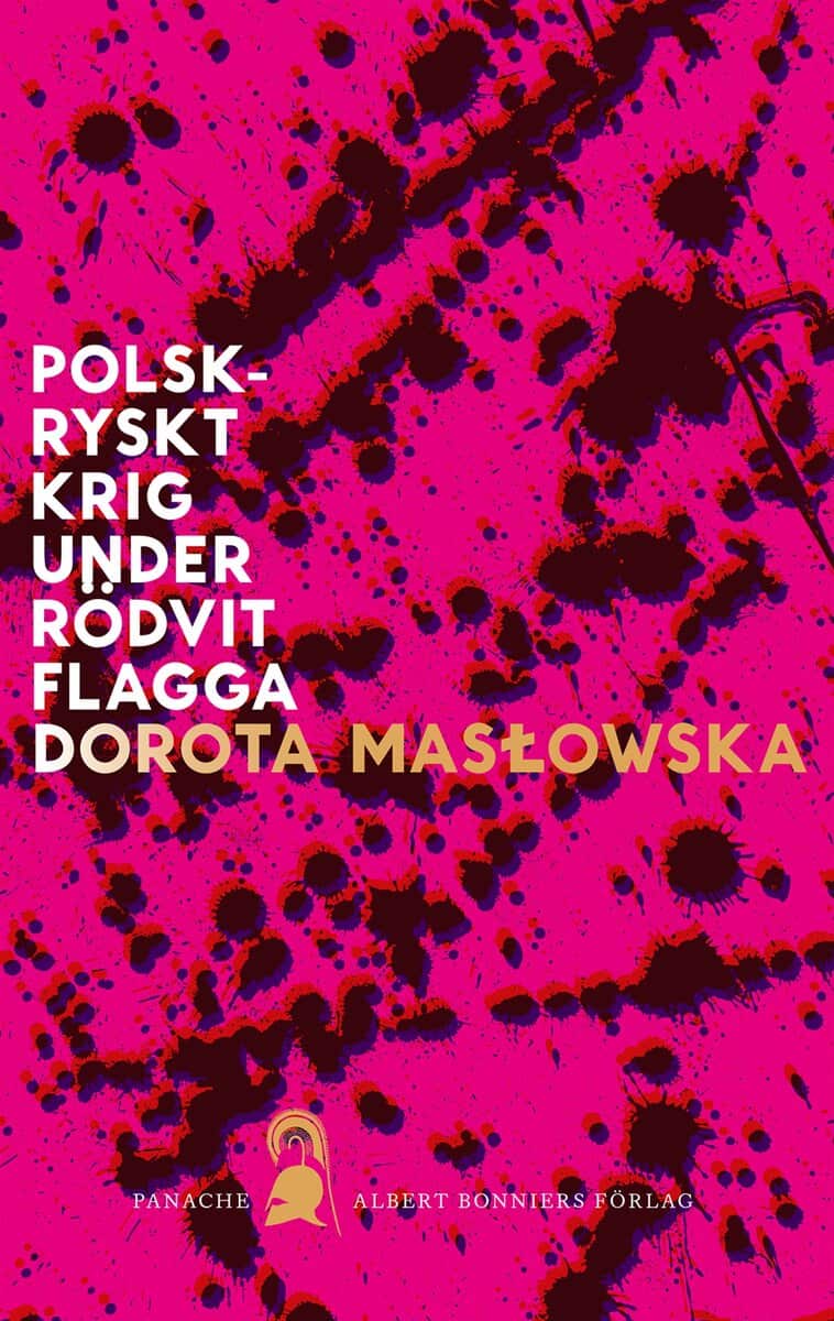 Dorota Maslowska | POLSK-RYSKT KRIG UNDER RÖDVIT FLAGGA
