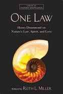 Henry Drummond | ONE LAW : Henry Drummond on Nature's Law, Spirit, and Love