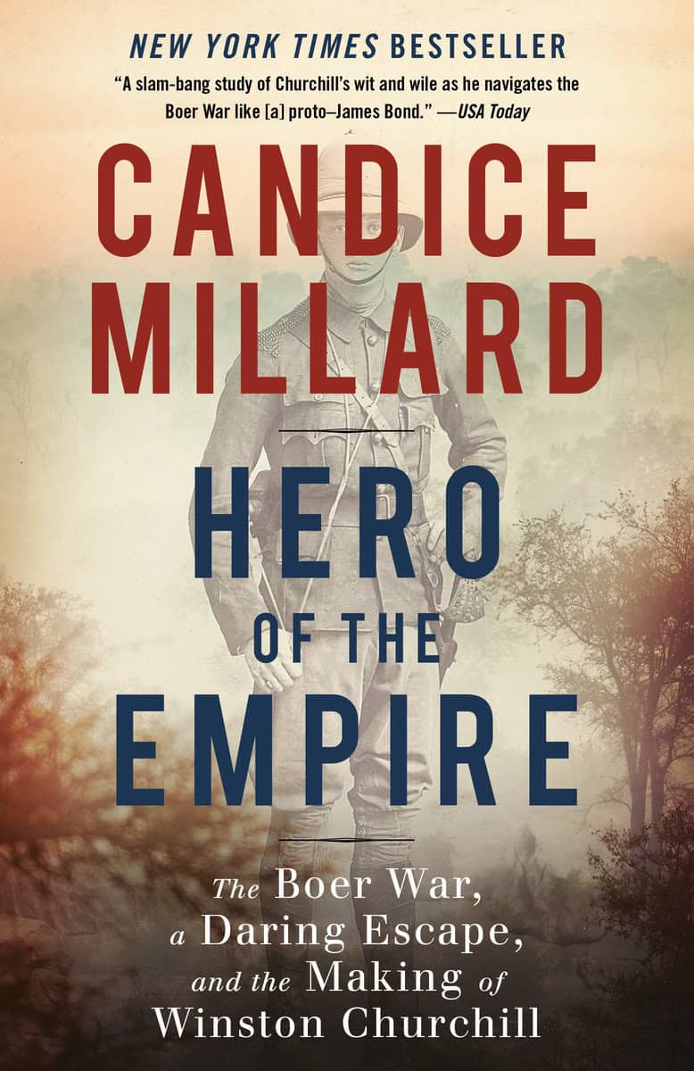 Candice Millard | HERO OF THE EMPIRE: THE BOER WAR, A DARING ESCAPE, AND THE MAKING OF WINSTON CHURCHILL : The Boer War, a Daring Escape, and the Making of Winston Churchill