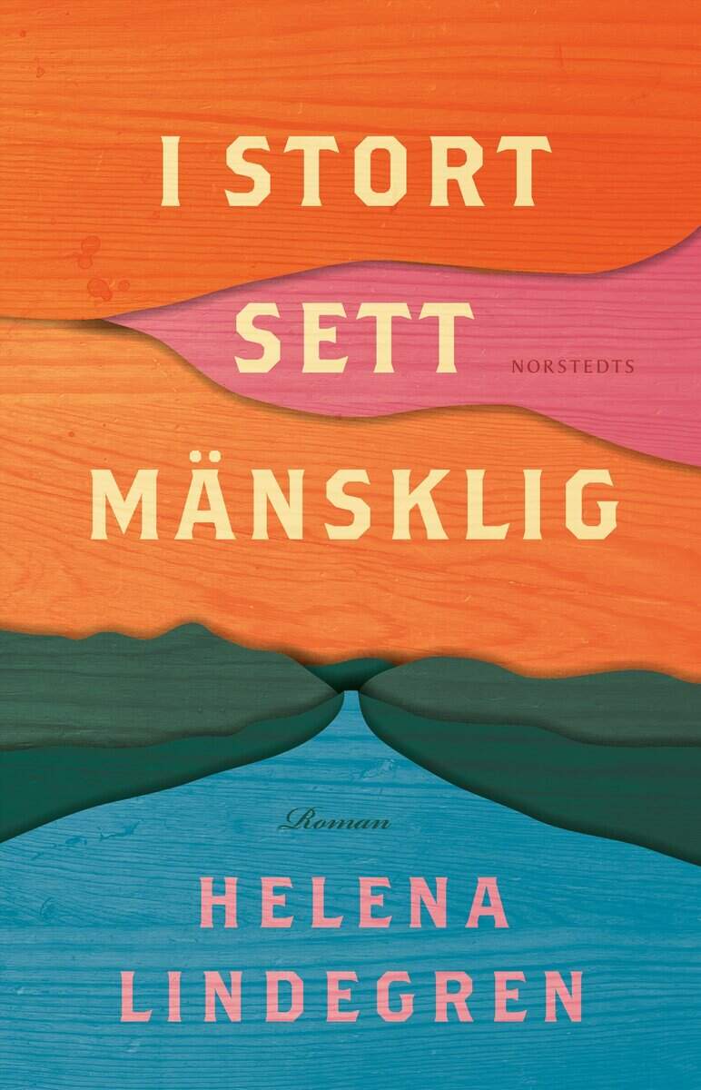 Helena Lindegren | I STORT SETT MÄNSKLIG