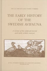 Ericson, Per G. P. ; Tyrberg, Tommy | THE EARLY HISTORY OF THE SWEDISH AVIFAUNA : A REVIEW OF THE SUBFOSSIL RECORD AND EARLY WRITTEN SOURCES : A review of the subfossil record and early written sources