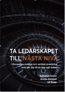 Bramsen, Annika ; Arenvi, Katharina ; Giege, Ulf | TA LEDARSKAPET TILL NÄSTA NIVÅ PERSONLIGA VERKTYG OCH VERTIKAL UTVECKLING SOM GÖR DIG TILL EN MERA AGIL LEDARE