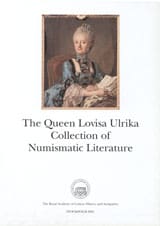 Clas-Ove Strandberg | THE QUEEN LOVISA ULRIKA COLLECTION OF NUMISMATIC LITERATURE : AN ILLUSTRATED AND ANNOTATED CATALOGUE : An Illustrated and Annotated Catalogue