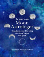 Heather Roan Robbins | BE YOUR OWN MOON ASTROLOGER