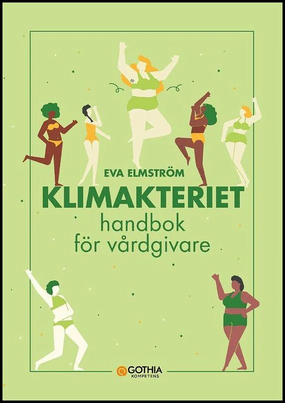 Eva Elmström | KLIMAKTERIET : HANDBOK FÖR VÅRDGIVARE : Handbok för vårdgivare