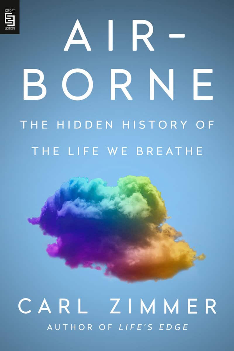 Carl Zimmer | AIR-BORNE : The Hidden History of the Life We Breathe