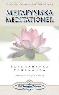 Yogananda Paramahansa | METAFYSISKA MEDITATIONER (METAPHYSICAL MEDITATIONS - SWEDISH) : Swedish)