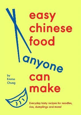 Emma Chung | EASY CHINESE FOOD ANYONE CAN MAKE