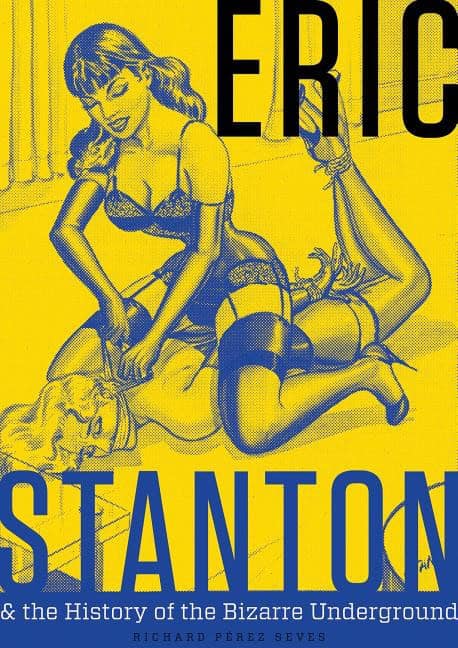 Richard Pérez Seves | ERIC STANTON & THE HISTORY OF THE BIZARRE UNDERGROUND