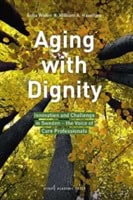 Widén, Sofia ; Haseltine, William A. | AGING WITH DIGNITY : Innovation and challenge in Sweden - the voice of care professionals