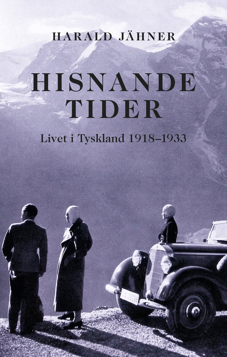 Harald Jähner | HISNANDE TIDER. LIVET I TYSKLAND 1918–1933