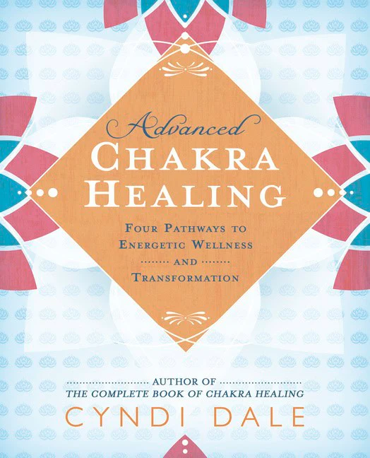 Cyndi Dale | ADVANCED CHAKRA HEALING