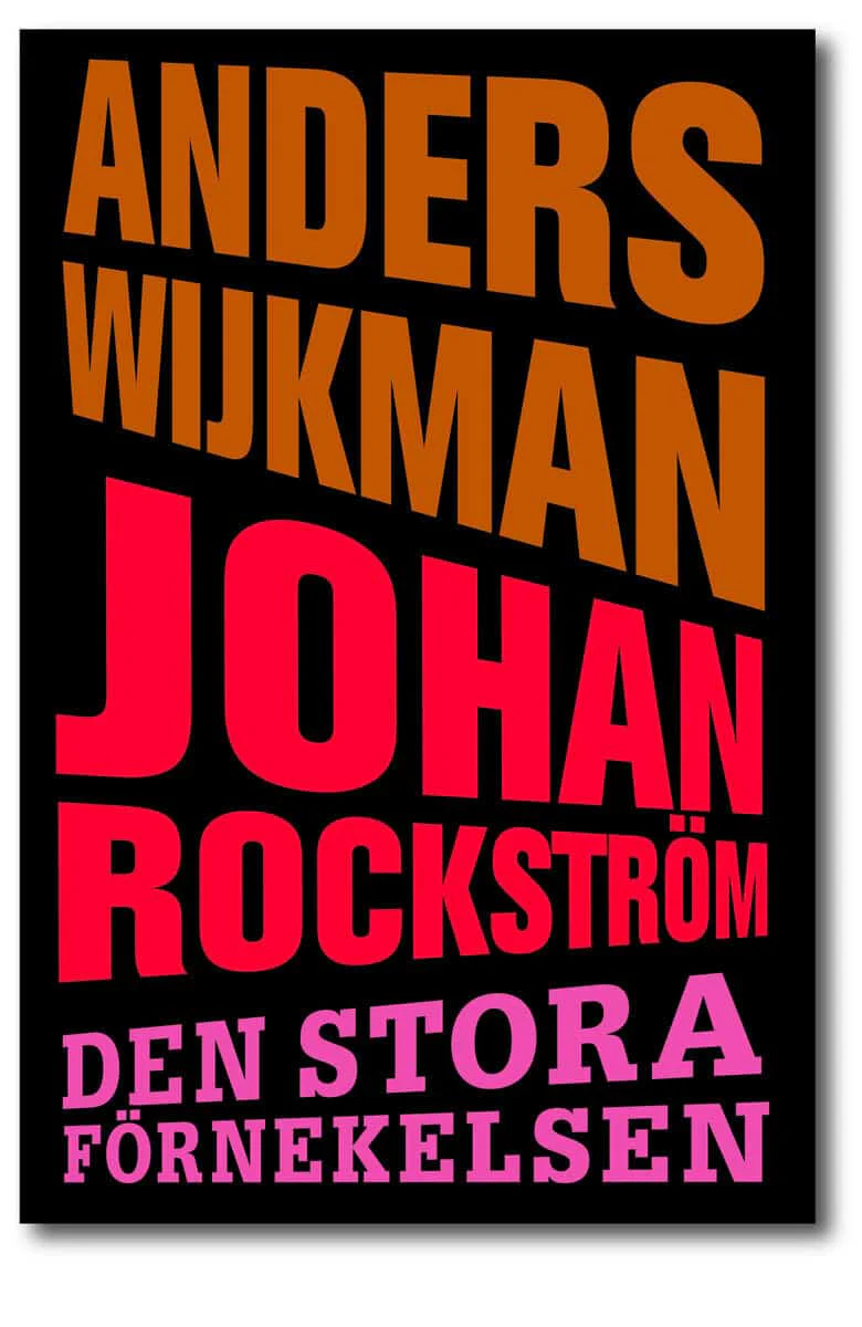 Wijkman, Anders ; Rockström, Johan | DEN STORA FÖRNEKELSEN