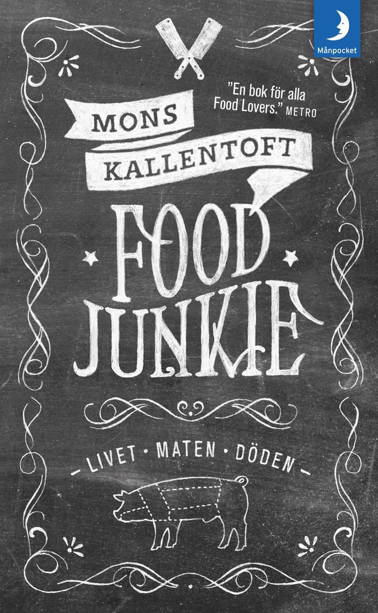 Mons Kallentoft | FOOD JUNKIE : LIVET, MATEN, DÖDEN : Livet, maten, döden