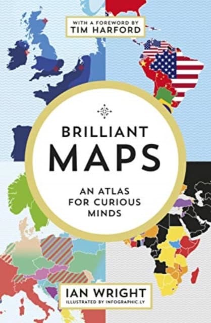 Ian Wright | BRILLIANT MAPS : An Atlas for Curious Minds