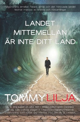 Tommy Lilja | LANDET MITTEMELLAN ÄR INTE DITT LAND