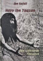 HAYY IBN YAQZAN: DEN SJÄLVLÄRDE FILOSOFEN : Den självlärde filosofen