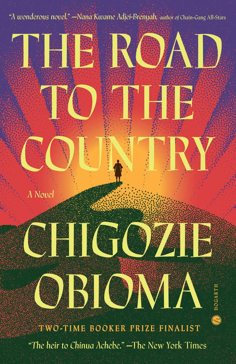 Chigozie Obioma | THE ROAD TO THE COUNTRY: A NOVEL : A Novel