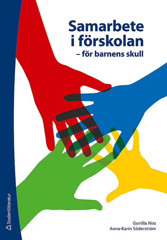 Söderström, Anna-Karin ; Niss, Gunilla | SAMARBETE I FÖRSKOLAN : För barnens skull