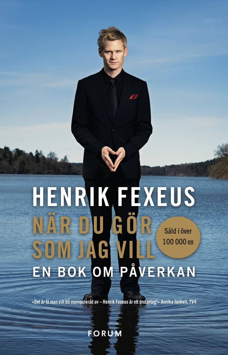 Henrik Fexeus | NÄR DU GÖR SOM JAG VILL : EN BOK OM PÅVERKAN : En bok om påverkan