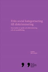 Landqvist, Mats [red.] | FRÅN SOCIAL KATEGORISERING TILL DISKRIMINERING : Fyra studier av språk och diskriminering och ett modellförslag