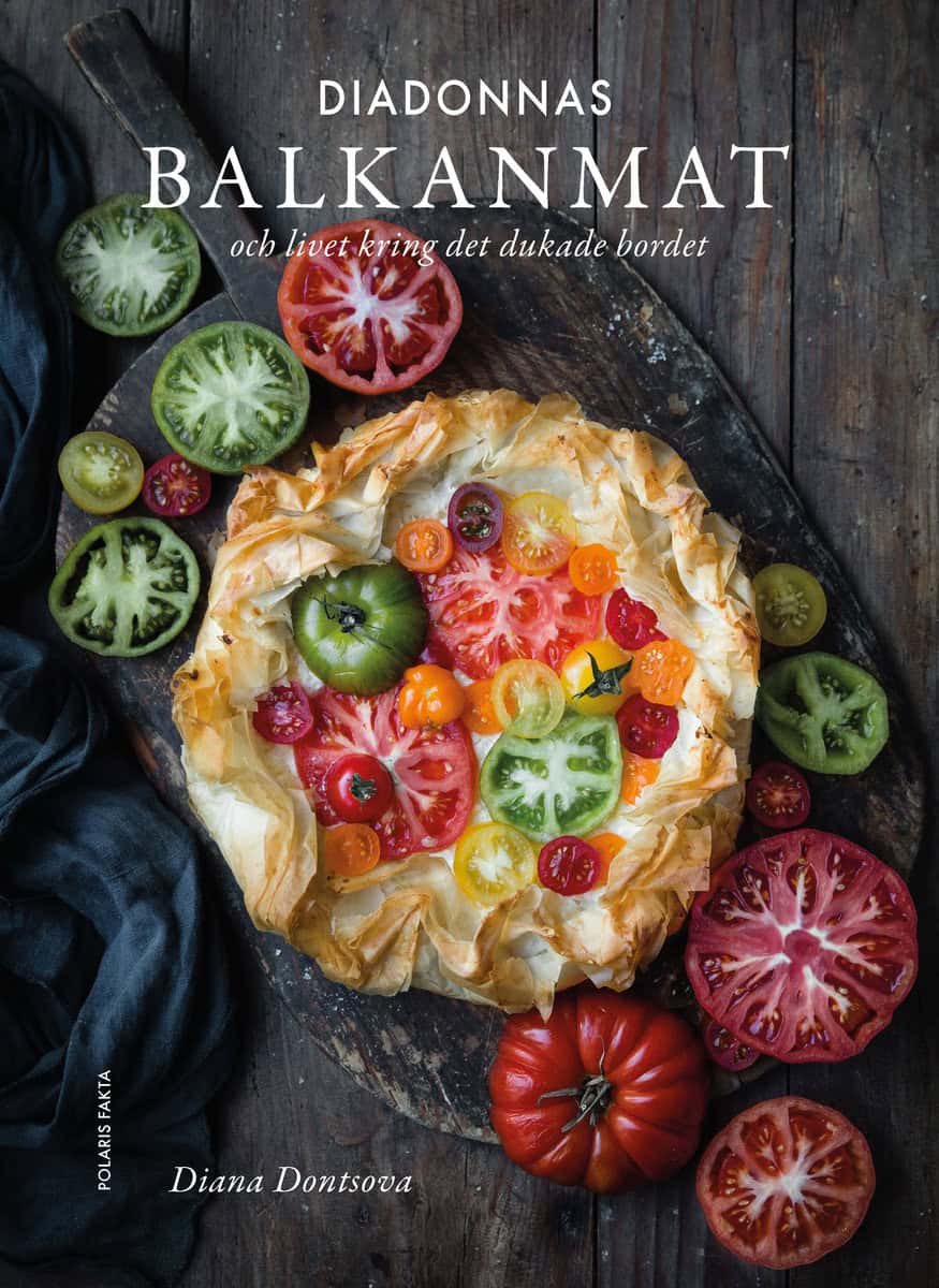 Diana Dontsova | DIADONNAS BALKANMAT : OCH LIVET KRING DET DUKADE BORDET : Och livet kring det dukade bordet