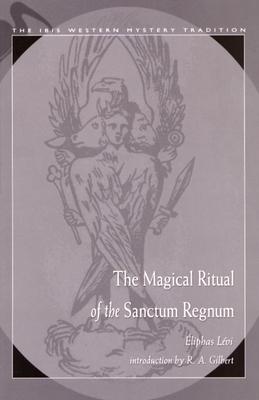Eliphas Levi | THE MAGICAL RITUAL OF THE SANCTUM REGNUM